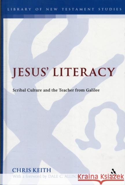 Jesus' Literacy: Scribal Culture and the Teacher from Galilee Keith, Chris 9780567119728