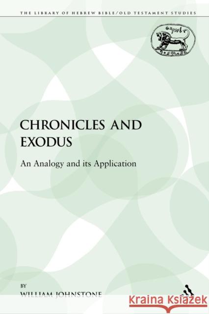 Chronicles and Exodus: An Analogy and Its Application Johnstone, William 9780567223265 Sheffield Academic Press