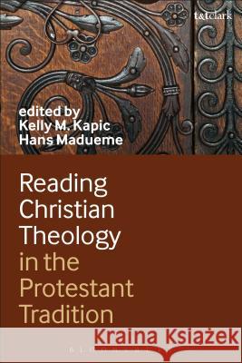 Reading Christian Theology in the Protestant Tradition Kelly Kapic Melanie Webb 9780567266149
