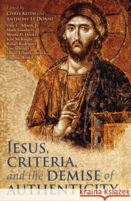 Jesus, Criteria, and the Demise of Authenticity Chris Keith 9780567377234