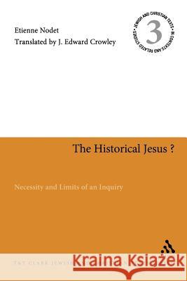 The Historical Jesus?: Necessity and Limits of an Inquiry Nodet, Etienne 9780567515889 T&t Clark Int'l