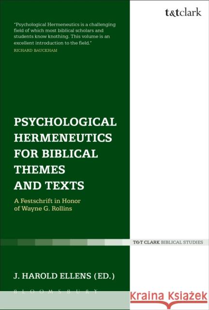 Psychological Hermeneutics for Biblical Themes and Texts: A Festschrift in Honor of Wayne G. Rollins Ellens, J. Harold 9780567644336 Bloomsbury Academic