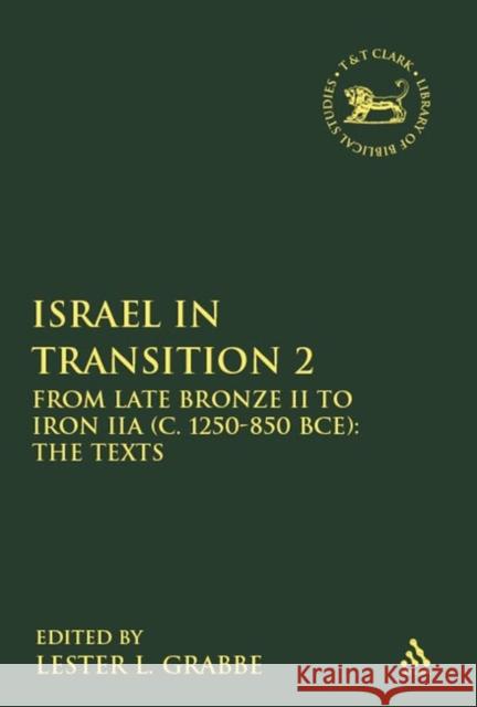 Israel in Transition 2: From Late Bronze II to Iron Iia (C. 1250-850 Bce): The Texts Grabbe, Lester L. 9780567649485