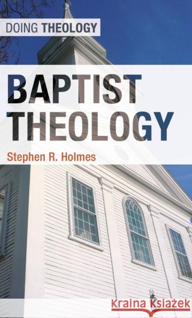 Baptist Theology Stephen R. Holmes 9780567650979