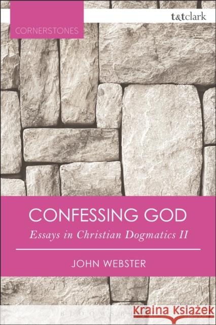 Confessing God: Essays in Christian Dogmatics II John Webster 9780567658876