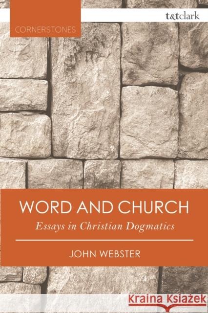 Word and Church: Essays in Christian Dogmatics John Webster 9780567658906