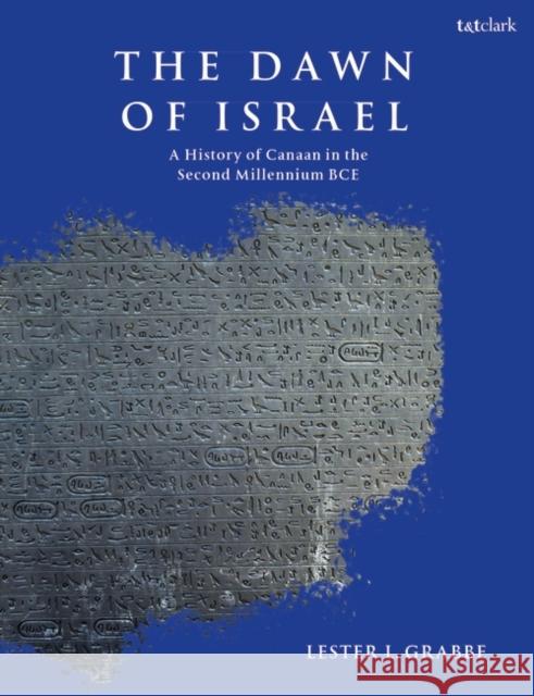 The Dawn of Israel: A History of Canaan in the Second Millennium Bce Grabbe, Lester L. 9780567663214