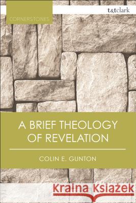 A Brief Theology of Revelation Colin E. Gunton 9780567665508