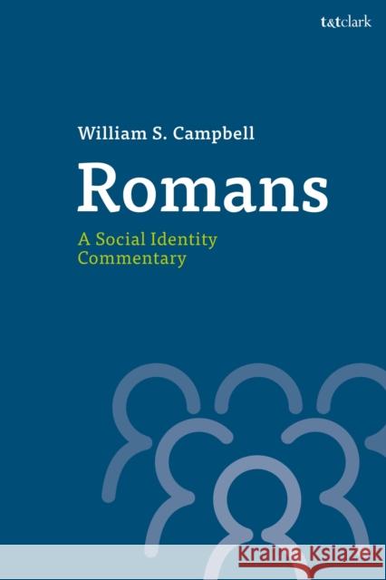 Romans: A Social Identity Commentary William S. Campbell Aaron Kuecker J. Brian Tucker 9780567669421