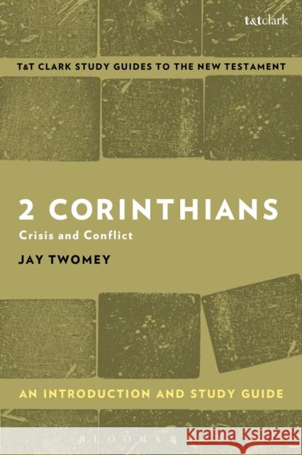 2 Corinthians: An Introduction and Study Guide: Crisis and Conflict Jay Twomey Benny Liew 9780567671196