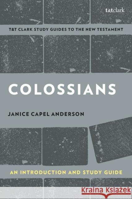 Colossians: An Introduction and Study Guide: Authorship, Rhetoric, and Code Janice Cape Benny Liew 9780567674647