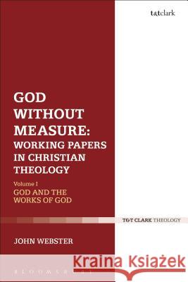 God Without Measure: Working Papers in Christian Theology: Volume 2: Virtue and Intellect John Webster 9780567686046