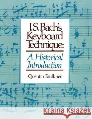J.S. Bach's Keyboard Technique: A Historical Introduction Quentin Faulkner 9780570013266 Concordia Publishing House