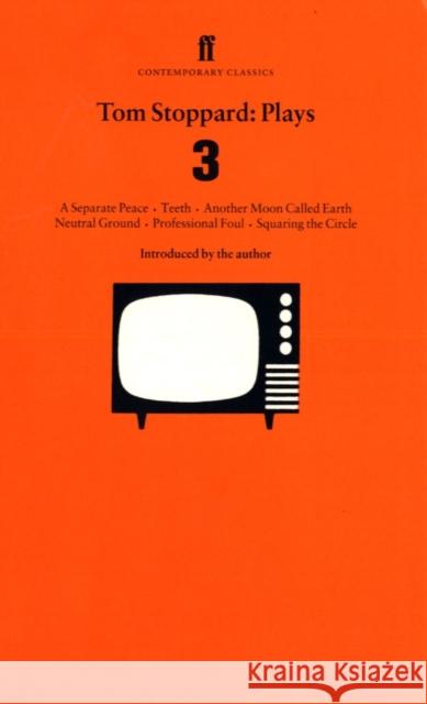 Tom Stoppard Plays 3: Separate Peace; Teeth; Another Moon Called Earth; Neutral Ground; Professional Foul; Squaring the Circle. Tom Stoppard 9780571194285