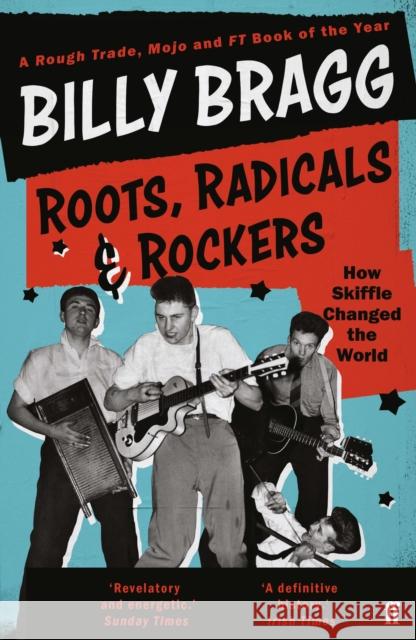 Roots, Radicals and Rockers: How Skiffle Changed the World Billy Bragg 9780571327751