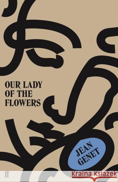 Our Lady of the Flowers M. Jean Genet 9780571340828 Faber & Faber