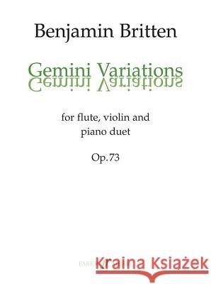 Gemini Variations, Op. 73: For Flute, Violin, and Piano Duet, Score & Parts Britten, Benjamin 9780571500147