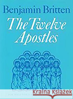 12 Apostles: Unison, Accompanied, Choral Octavo Britten, Benjamin 9780571505951