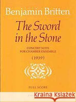 The Sword in the Stone Suite: Concert Suite for Chamber Ensemble, Score Britten, Benjamin 9780571508709