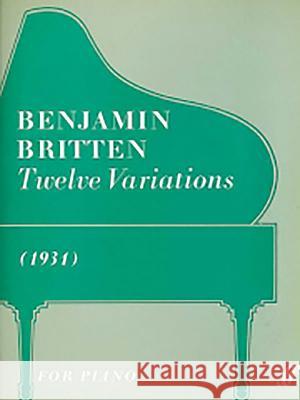 Twelve Variations: 1931 Britten, Benjamin 9780571509461