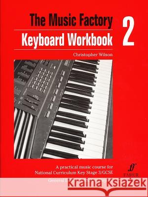 Keyboard A Practical Music Course for National Curriculum Key Stage 3/GCSE Wilson, Christopher 9780571511259 Music Factory