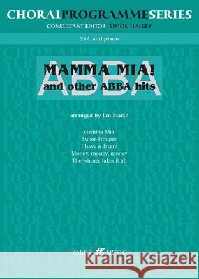 ABBA: Mamma Mia and Other ABBA Hits: For Upper Voices Alfred Publishing                        Lin Marsh 9780571522200 Faber & Faber