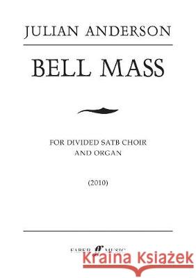 Bell Mass Julian Anderson   9780571536962 Faber Music Ltd