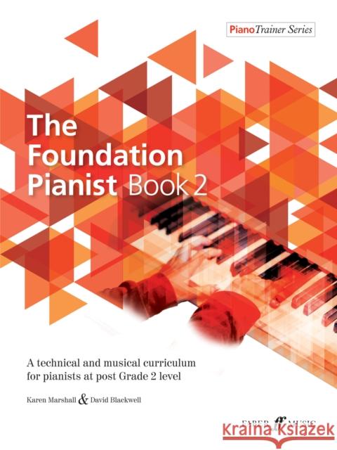 The Foundation Pianist, Book 2, Bk 2: A Technical and Musical Curriculum for Pianists at Post Grade 2 Level Blackwell, David|||Marshall, Karen 9780571540662 Piano Trainer Series