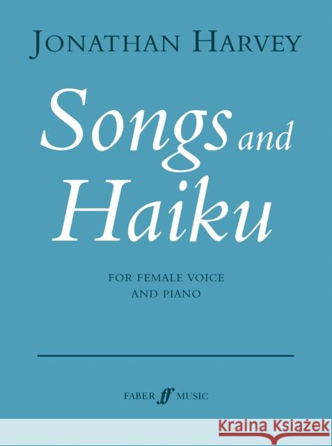 Songs and Haiku: For Female Voice and Piano Harvey, Jonathan 9780571541157 Faber Music Ltd