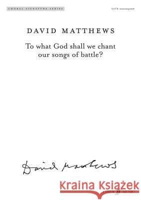 To What God Shall We Chant Our Songs of Battle?: Satb & Soprano & Tenor Solos, Choral Octavo David Matthews 9780571571574