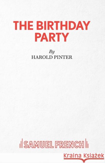 The Birthday Party - A Play Pinter, Harold 9780573010422