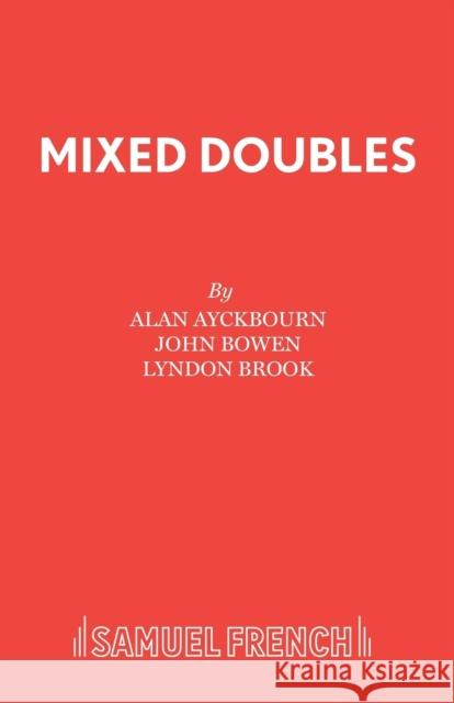 Mixed Doubles Alan Ayckbourn George Melly 9780573015847 SAMUEL FRENCH LTD