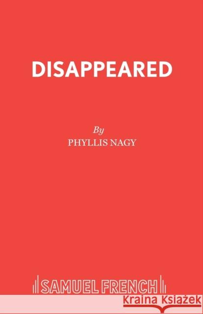 Disappeared Phyllis Nagy 9780573017476 SAMUEL FRENCH LTD