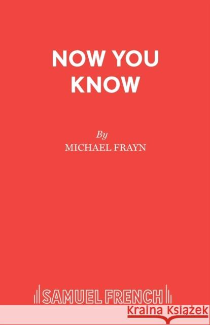 Now You Know Michael Frayn 9780573018480 Samuel French