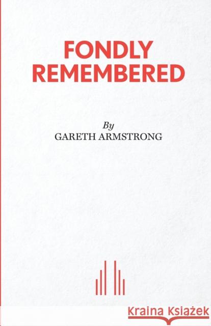 Fondly Remembered Gareth Armstrong 9780573113284 Samuel French Ltd