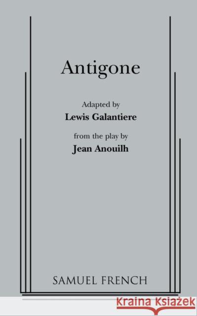 Antigone Jean Anouilh Lewis Galantiere 9780573605468 Samuel French Trade