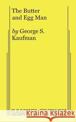 The Butter and Egg Man George S Kaufman 9780573606434