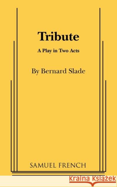Tribute Bernard Slade Lee Kalcheim 9780573617201 Samuel French Trade