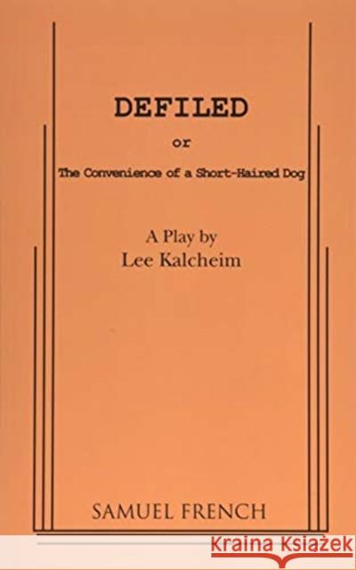 Defiled Lee Kalcheim 9780573628351 Samuel French, Inc.