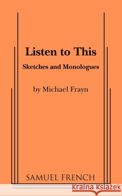 Listen to This Michael Frayn 9780573691799 Samuel French Trade
