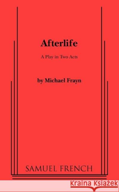 Afterlife Michael Frayn 9780573696565 Samuel French Trade