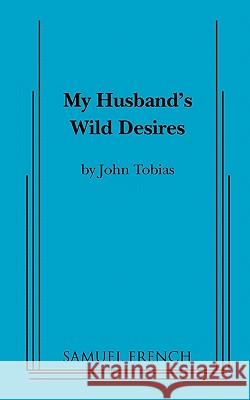 My Husband's Wild Desires John Tobias 9780573698729