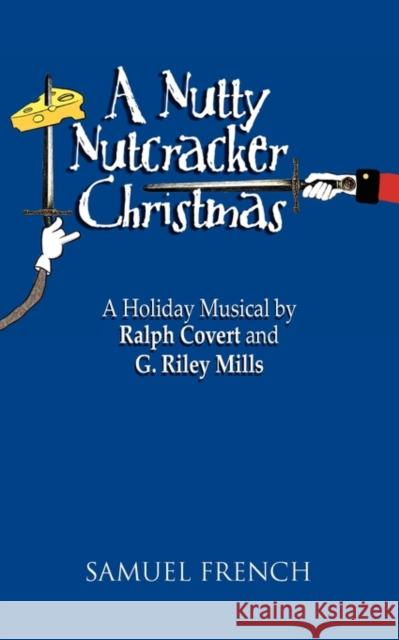 A Nutty Nutcracker Christmas Ralph Covert G. Riley Mills 9780573699092