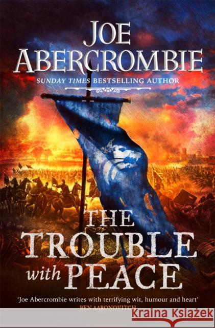 The Trouble With Peace: The Gripping Sunday Times Bestselling Fantasy Joe Abercrombie 9780575095946