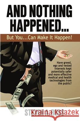 And Nothing Happened...But YOU Can Make It Happen! Steven A. Ross 9780578016870