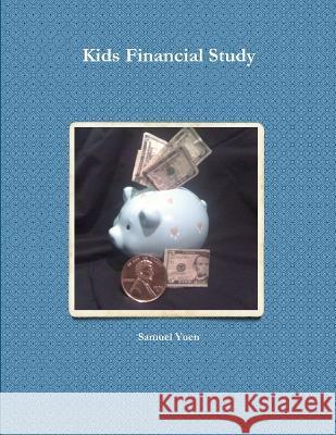 Kids Financial Study Samuel Yuen 9780578044118