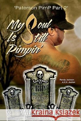 My Soul Is Still Pimpin' Randy Jackson A 9780578050010 J&m Production Publishing