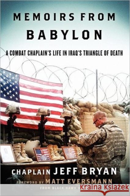 Memoirs from Babylon: A Combat Chaplain's Life in Iraq's Triangle of Death Eversmann, Matthew 9780578074498