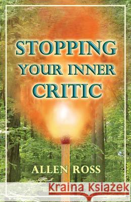 Stopping Your Inner Critic Allen W. Ross 9780578084923 Allen Ross