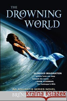 The Drowning World: An Aquantis Novel Brenda Peterson 9780578113975 Delphinius Publishing